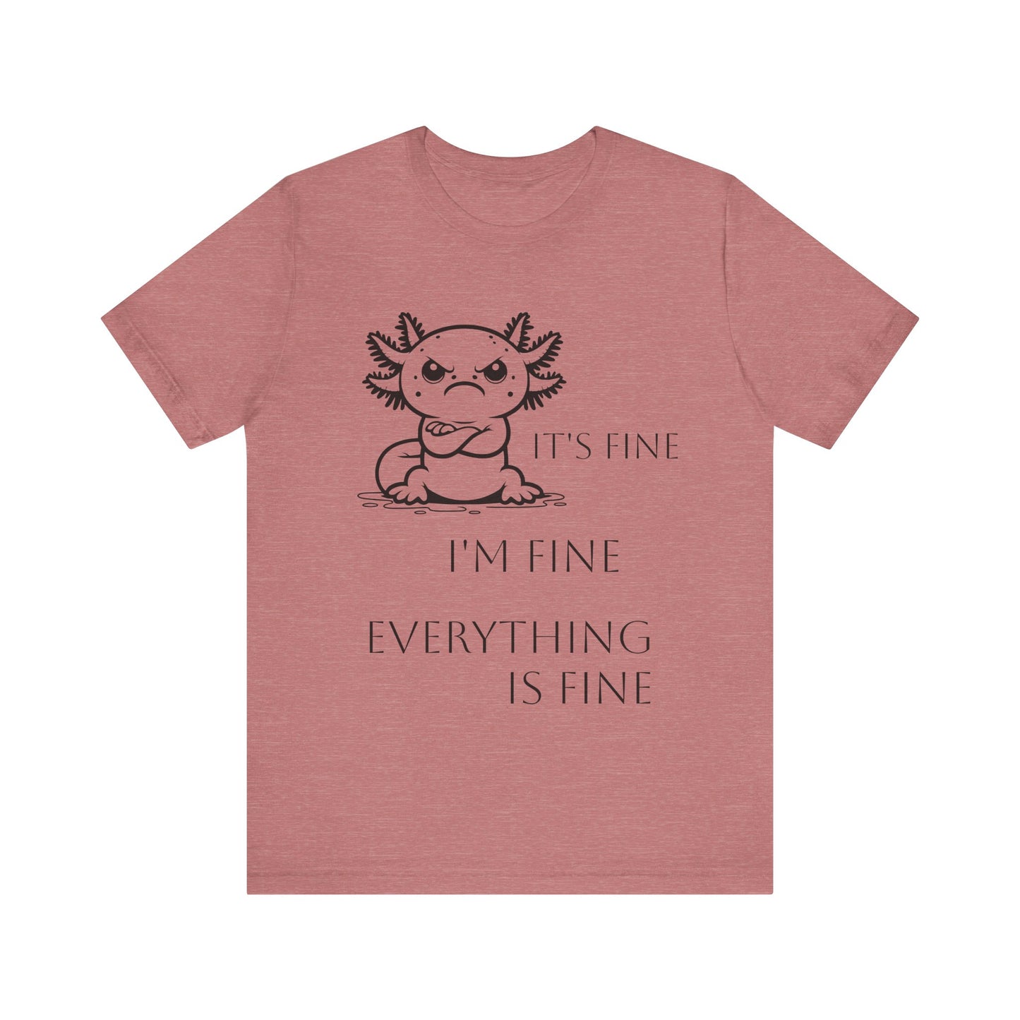 Grumpy Axolotl "I'm FINE" - Short Sleeve T-shirt