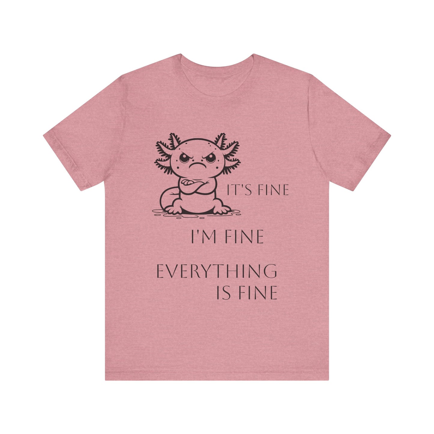 Grumpy Axolotl "I'm FINE" - Short Sleeve T-shirt