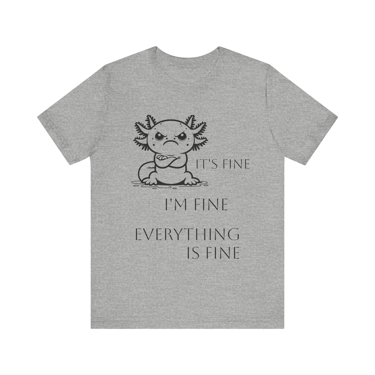 Grumpy Axolotl "I'm FINE" - Short Sleeve T-shirt