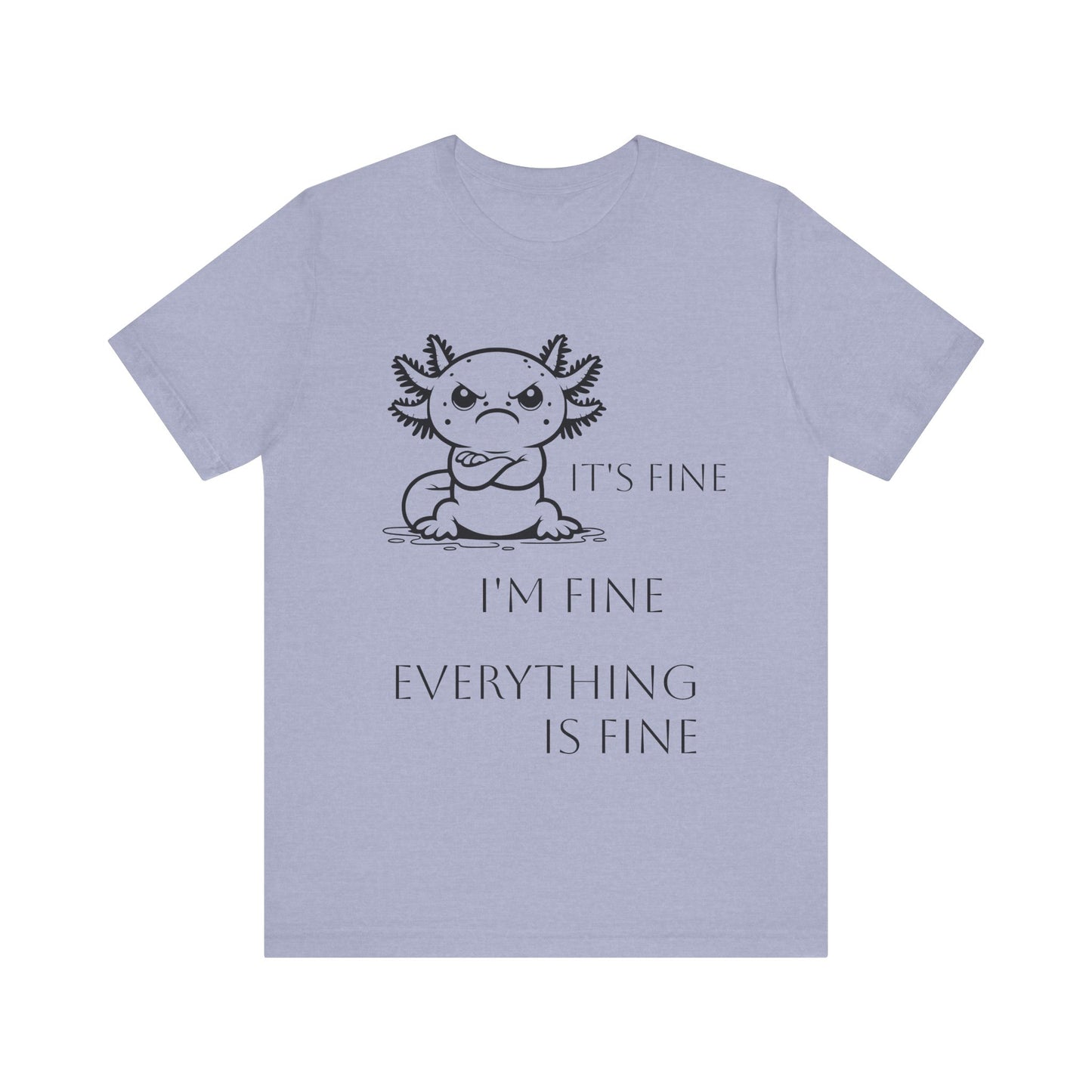 Grumpy Axolotl "I'm FINE" - Short Sleeve T-shirt