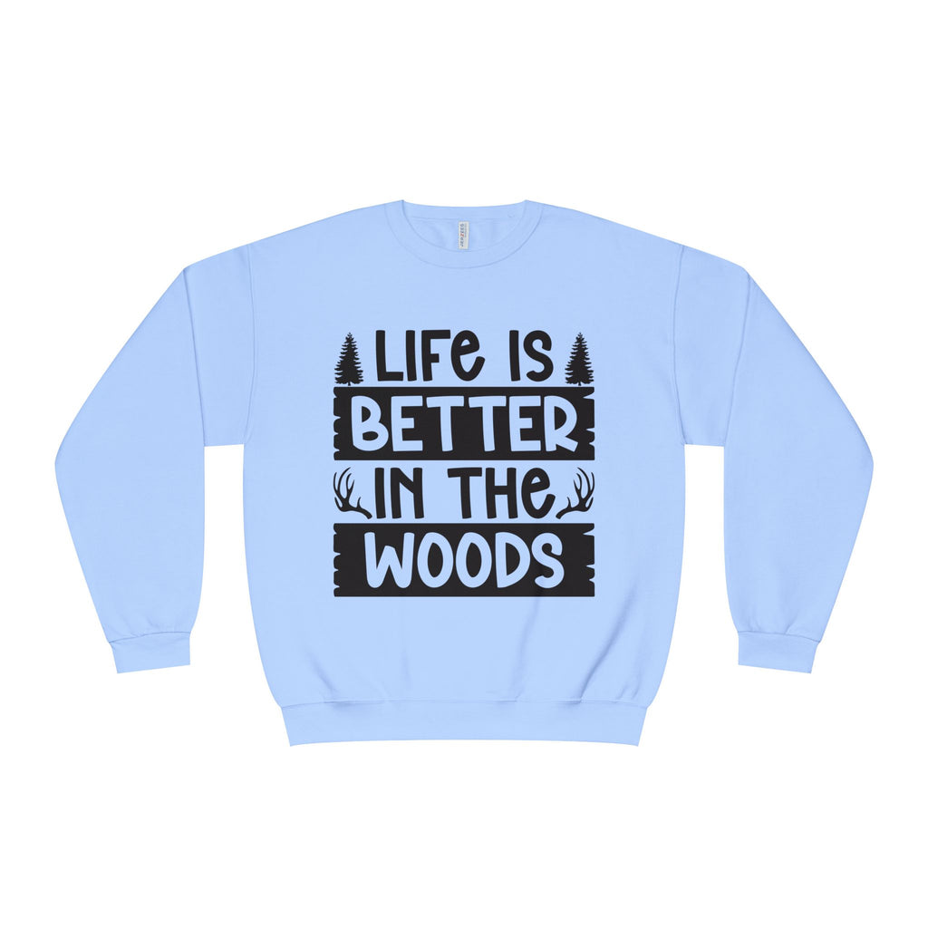 LIFE IS BETTER IN THE WOODS Comfy Sweatshirt, camping, hunting, nature