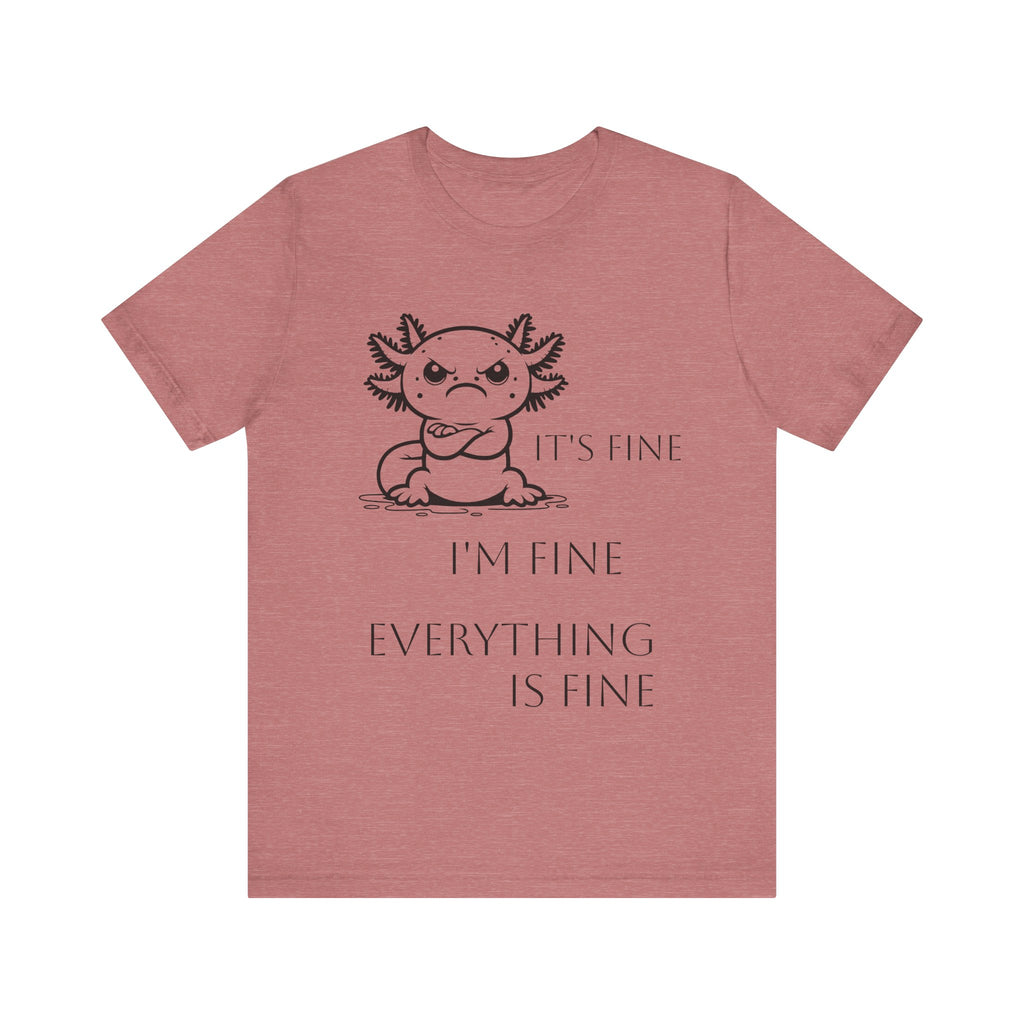 Grumpy Axolotl "I'm FINE" - Short Sleeve T-shirt