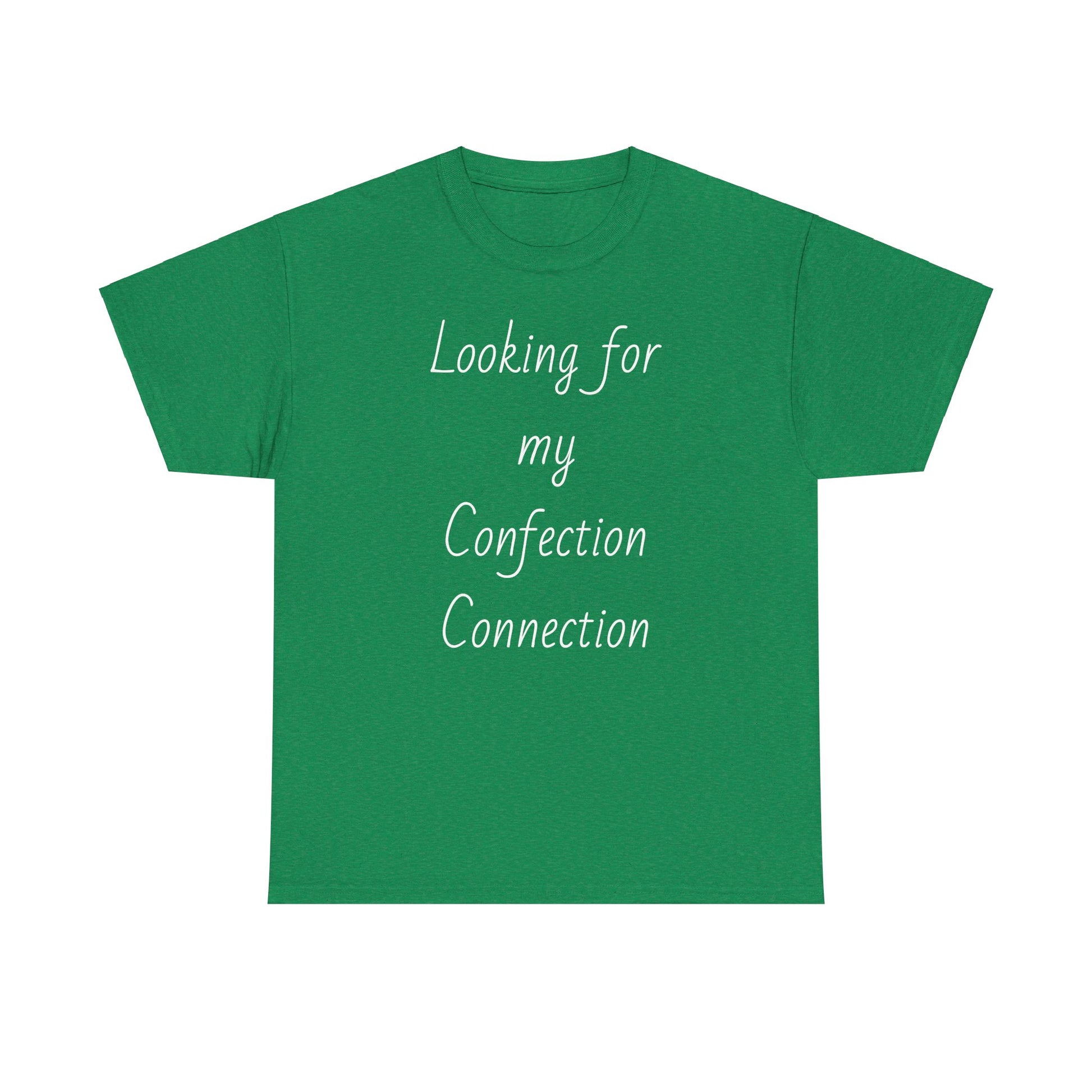 Green t-shirt displaying the slogan "Looking for my Confection Connection"