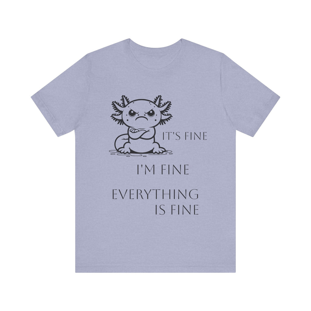 Grumpy Axolotl "I'm FINE" - Short Sleeve T-shirt