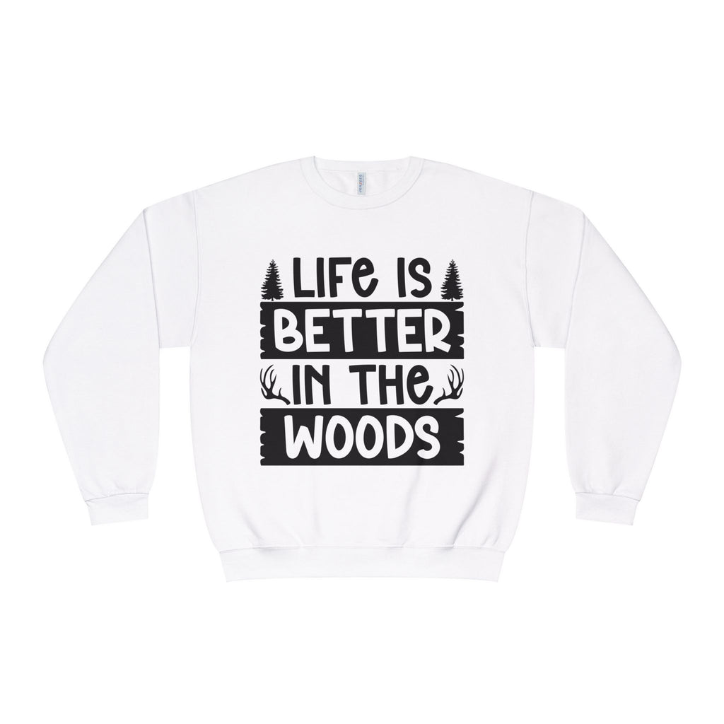 LIFE IS BETTER IN THE WOODS Comfy Sweatshirt, camping, hunting, nature