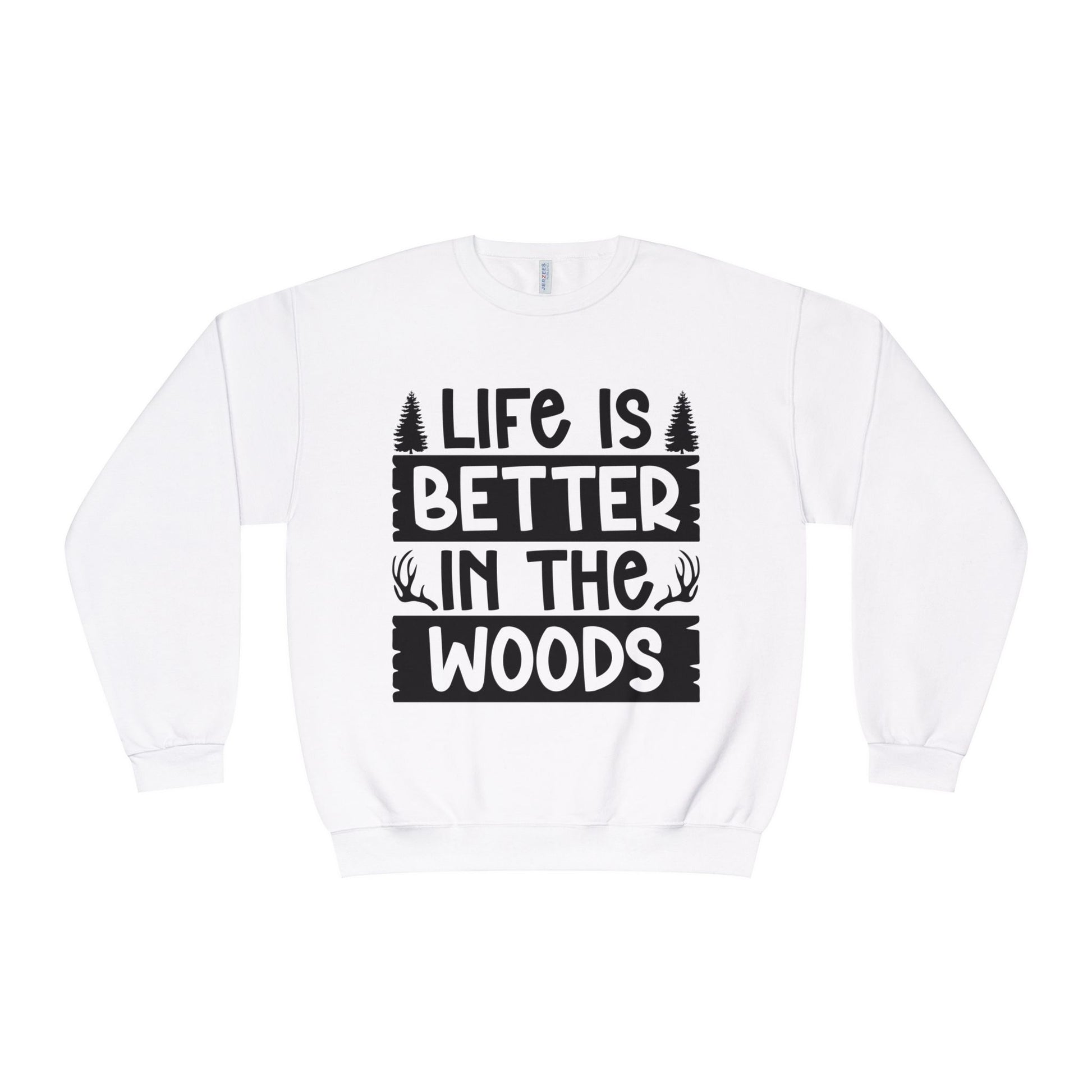 LIFE IS BETTER IN THE WOODS Comfy Sweatshirt, camping, hunting, nature
