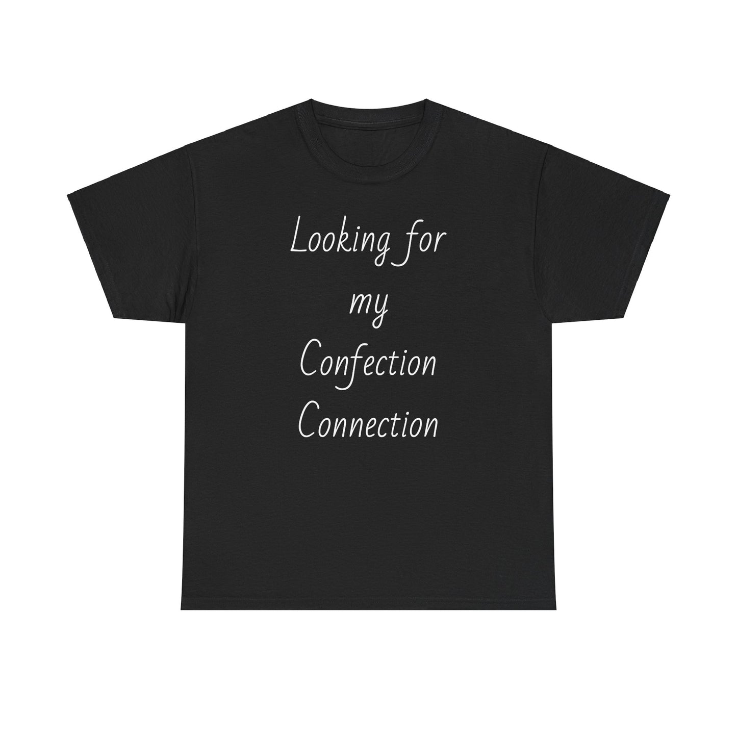 Black t-shirt displaying the slogan "Looking for my Confection Connection"