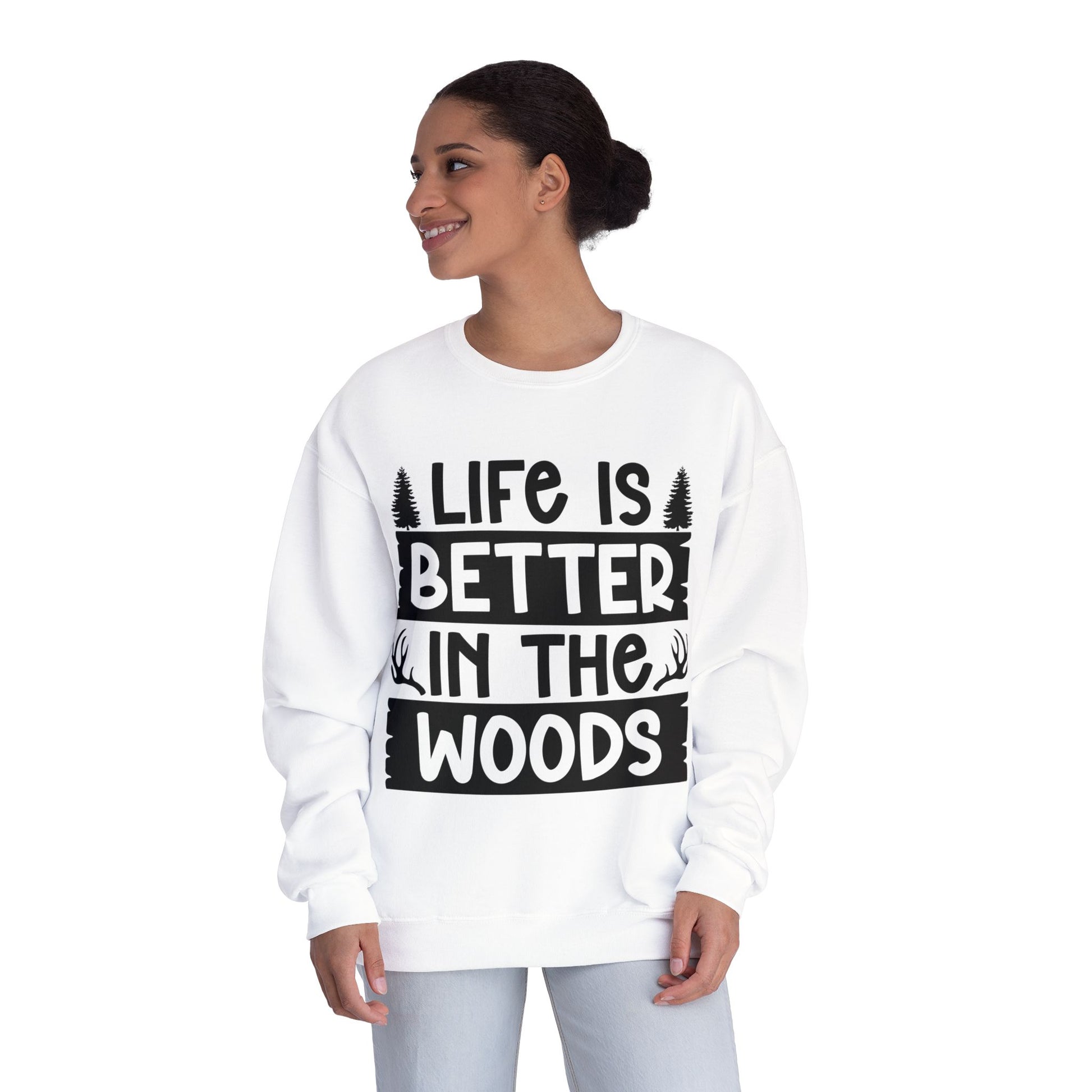 LIFE IS BETTER IN THE WOODS Comfy Sweatshirt, camping, hunting, nature