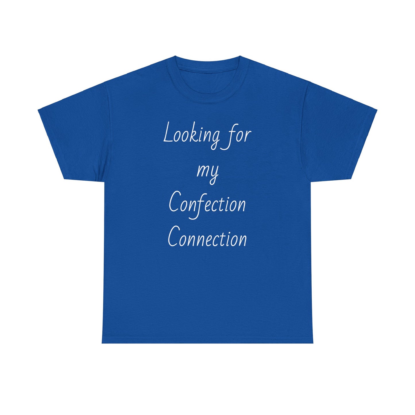 Blue t-shirt displaying the slogan "Looking for my Confection Connection"