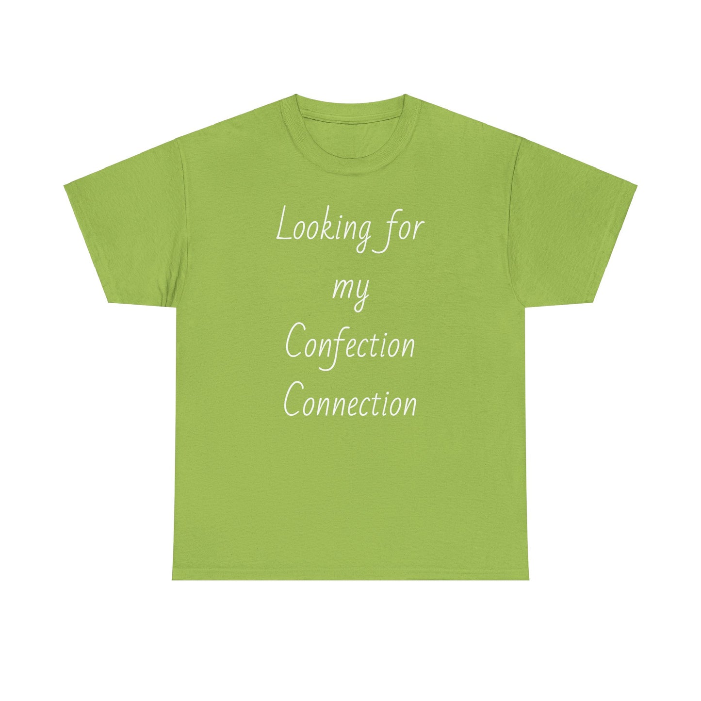 Lime Green t-shirt displaying the slogan "Looking for my Confection Connection"