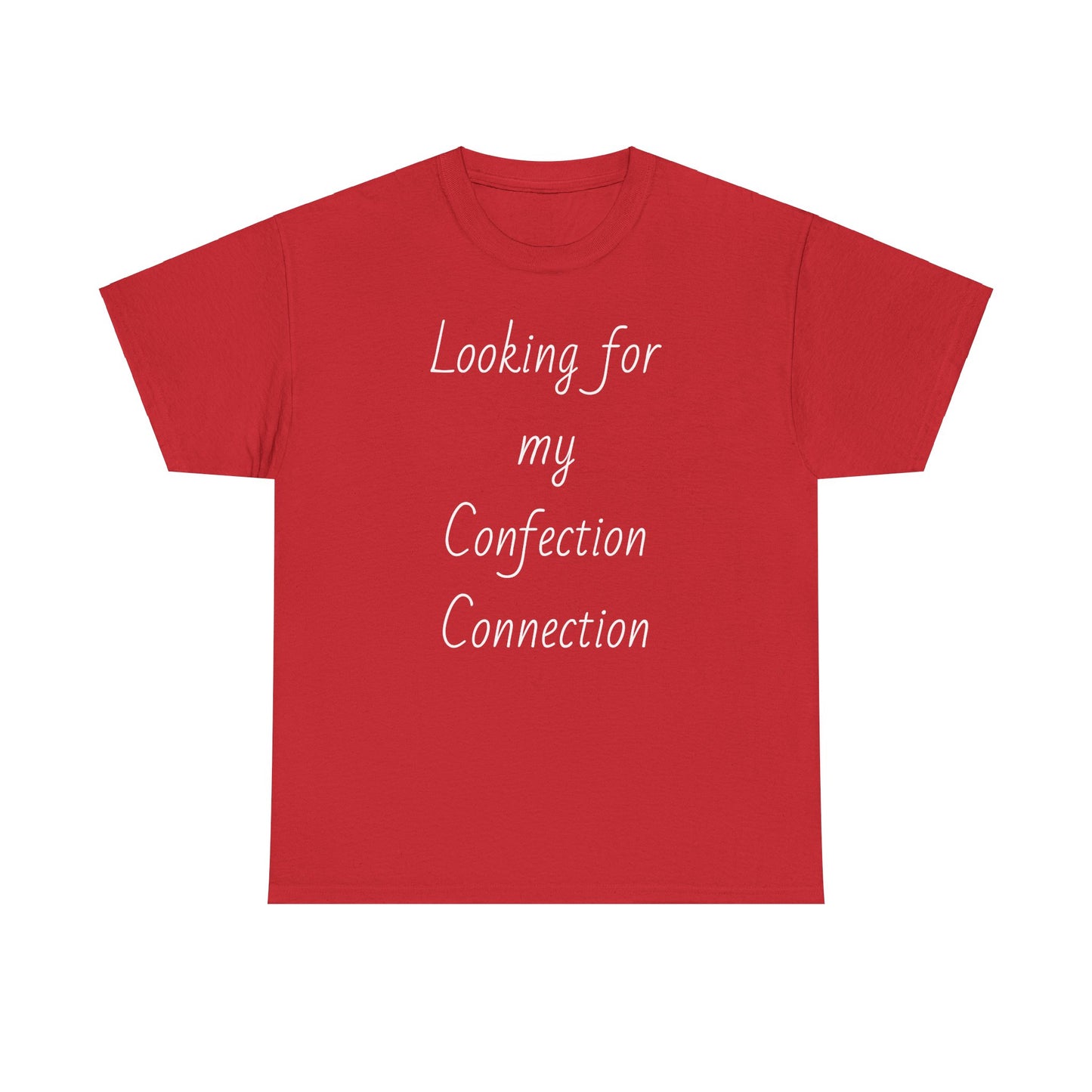 Red t-shirt displaying the slogan "Looking for my Confection Connection"