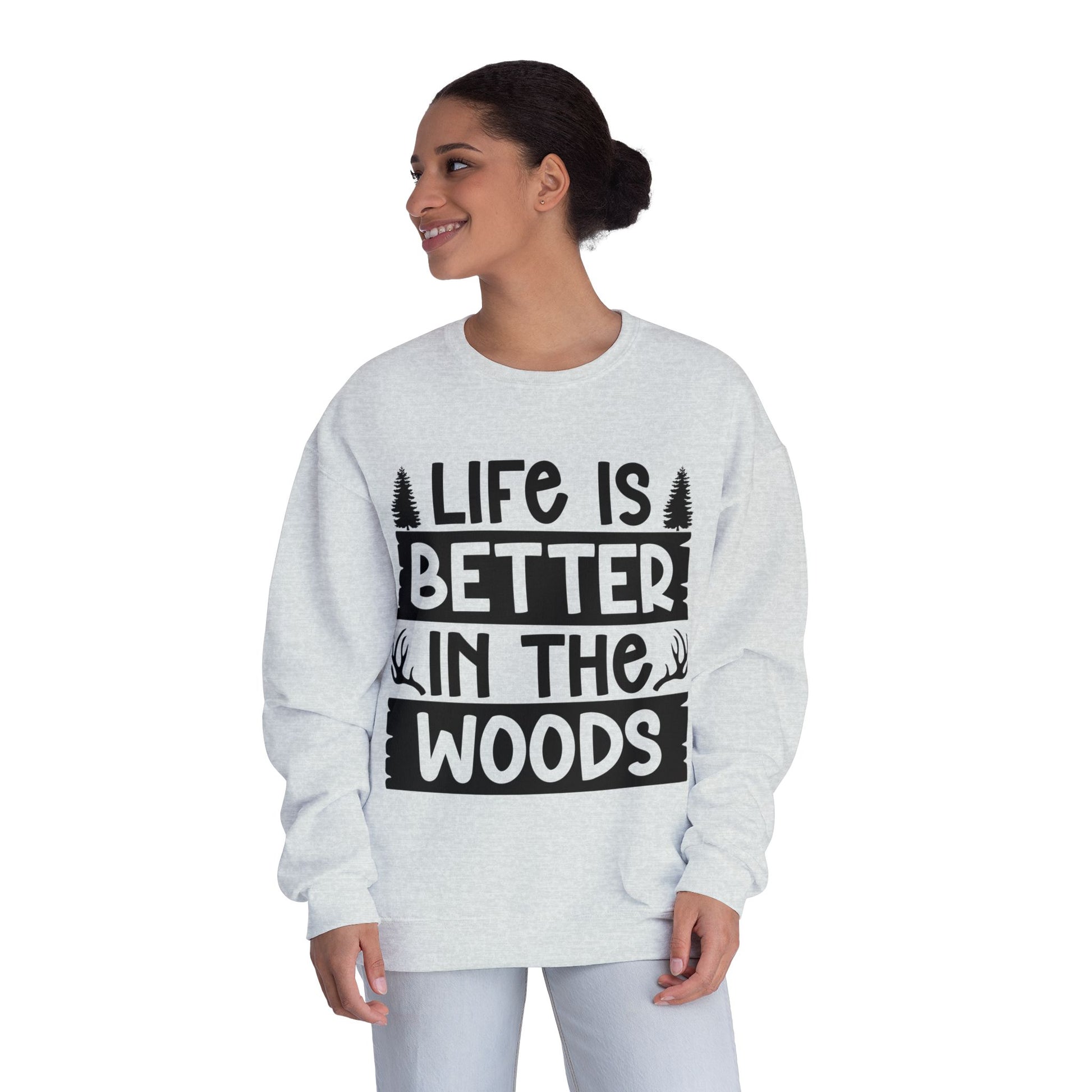 LIFE IS BETTER IN THE WOODS Comfy Sweatshirt, camping, hunting, nature